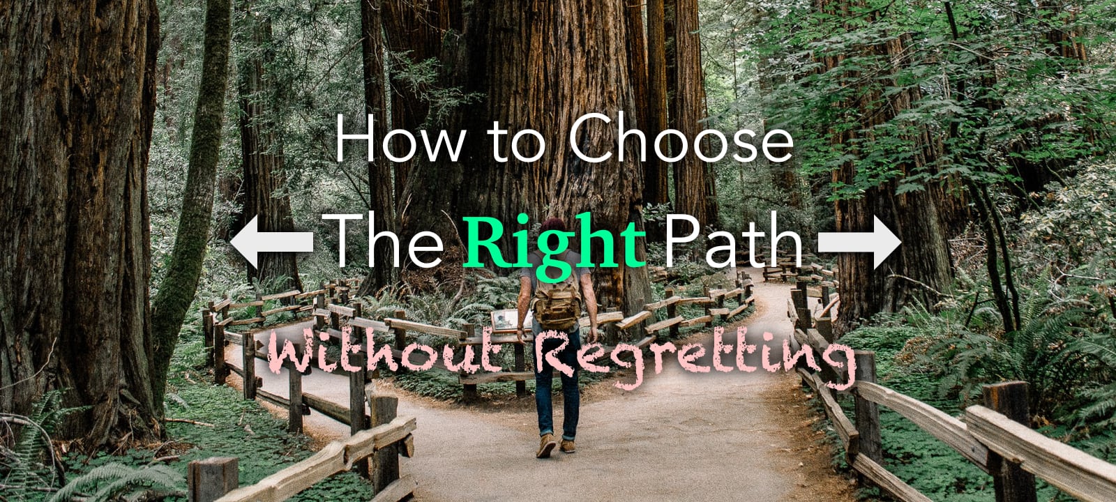 How to Choose the Right Path Without Regretting