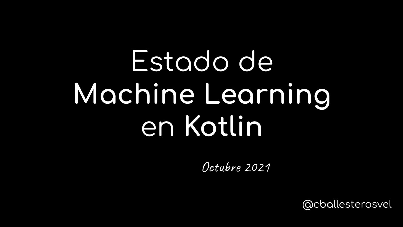 Charla - Estado de Machine Learning en Kotlin - Creditas