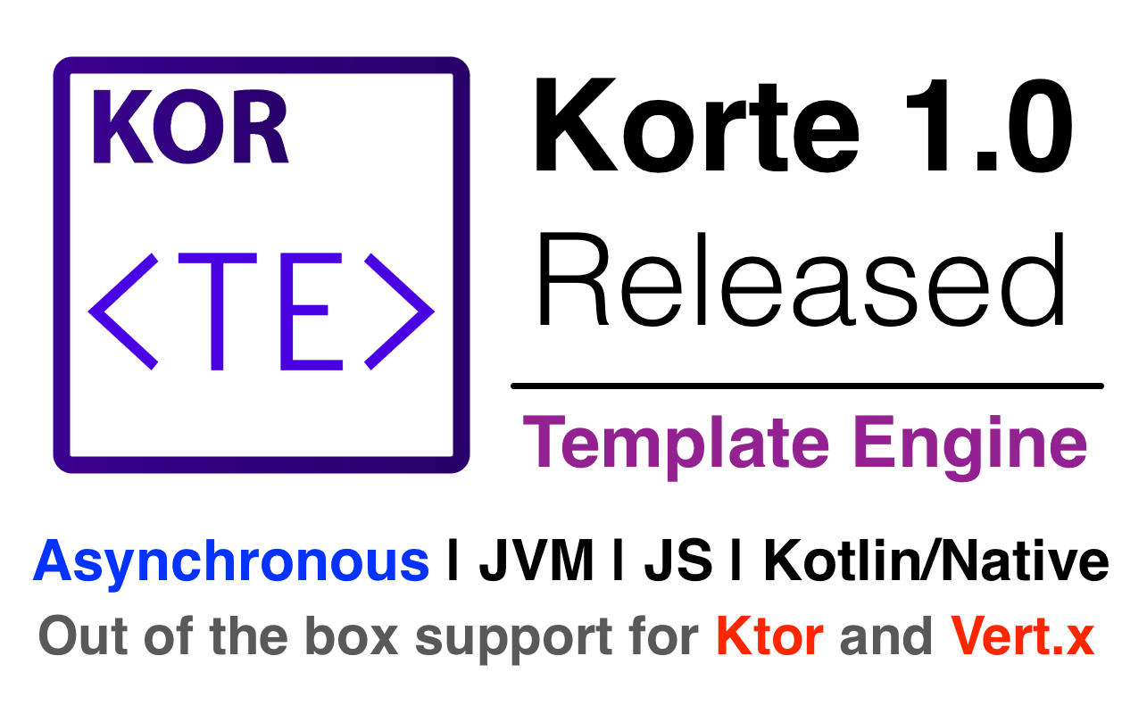 Released KorTE 1.0: An Asynchonous Template Engine for Multiplatform #Kotlin 1.3 #twig #django #ktor #vertx